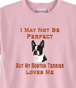 Dog T Shirt Men Women - I May Not Be Perfect But My Boston Terrier Loves Me - Picture 1 of 6