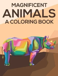 Magnificent Animals A Coloring Book: Coloring Pages With Stress Relieving Design - Picture 1 of 1