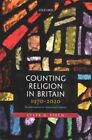 Counting Religion in Britain, 1970-2020 Secularization in Stati... 9780192849328
