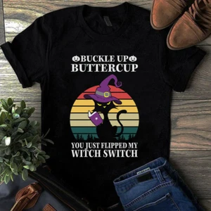 Buckle Up Buttercup You Just Flipped My Witch Switch Cat Halloween Tshirt - Picture 1 of 1