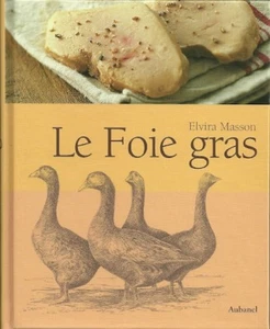 LE FOIE GRAS von Elvira MASSON - 2004 - AUBANEL - Geschichte, Küche = Neues Buch - Bild 1 von 1