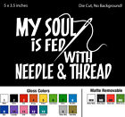 My Soul is Fed with Needle & Thread Decal Window Bumper Sticker Car Craft Sewing