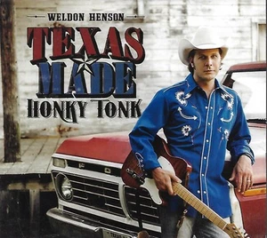 Texas Made Honky Tonk by Weldon Henson (CD, 2018) - Picture 1 of 2