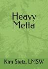 Heavy Metta By Kim K. Stetz Paperback Book