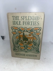 The Splendid Idle Forties 1911 by Gertrude Atherton Hardcover Book  - Bild 1 von 13