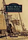 Gerald Sandvick World War Ii Shipbuilding In Duluth And Superior (Paperback)