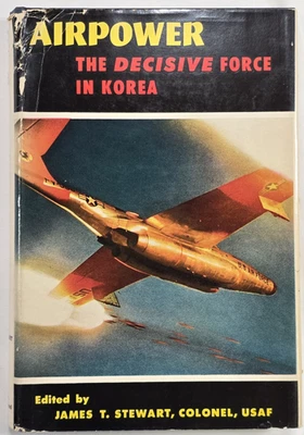 1957 Airpower The Decisive Force In Korea James T. Stewart USAF First Ed - Image 1 of 4