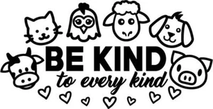 5.75" Be Kind to Every Kind Decal Window Sticker Car Vegan Animal Rights Pets - Picture 1 of 3