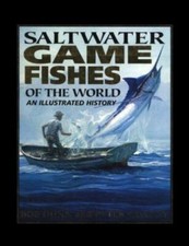 Saltwater Game Fishes of the World : An Illustrated History, Hardcover by Dun...
