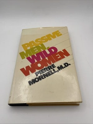 SIGNED PASSIVE MEN, WILD WOMEN Pierre Mornell, M.D. HC 1979 First Foto 1 de 4