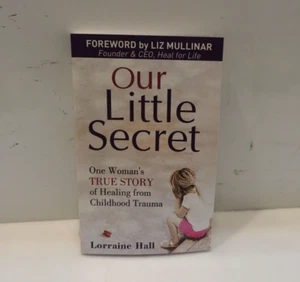 Our Little Secret: One Woman's True Story of Healing from Childhood Trauma by... - Picture 1 of 3