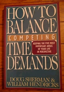 HOW TO BALANCE COMPETING TIME DEMANDS by Doug Sherman- Navpress 1990 -Paperback - Picture 1 of 4