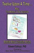 Twelve Upon A Time    May: The Mother's Day Surprise, Bedside Story Collect...