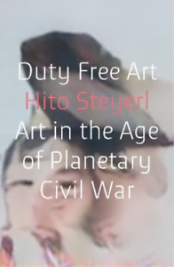 Hito Steyerl Duty Free Art (Paperback)