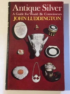 1971 De Colección Plata Antigua Una Guía para Would be Connoisseurs John Luddington - Imagen 1 de 9