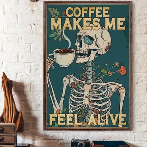 Coffee Make Me Feel Alive Skeleton Hold Cup Of Coffee Poster - Picture 1 of 5