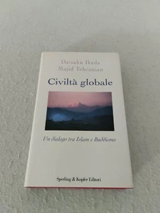 CIVILTA' GLOBALE / Daisaku Ikeda e Majid Tehranian 1° edizione 2004! civiltà - Foto 1 di 8