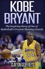 Kobe Bryant: The Inspiring Story of One of Basketball's Greatest Shooting Guards