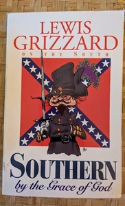 Southern by the Grace of God : Lewis Grizzard on the South by Lewis Grizzard... - Picture 1 of 3