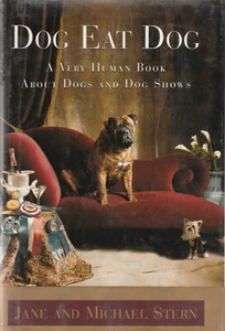 DOG EAT DOG: A VERY HUMAN BOOK ABOUT DOGS AND DOG SHOWS BY JANE AND MICHAEL STER - Imagen 1 de 1