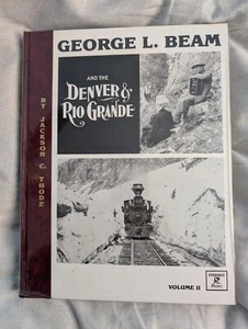George L. Beam and the Denver and Rio Grande Vol II Jackson Thode First Printing - Picture 1 of 24