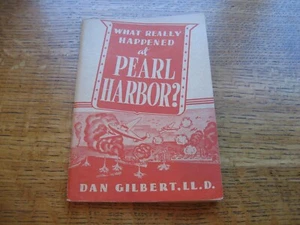 Vintage Booklet WHAT REALLY HAPPENED at PEARL HARBOR?  WWII Dan Gilbert BOOK - Picture 1 of 5