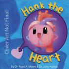 Hank the Heart by Dr. Ryan Moore (English) Hardcover Book