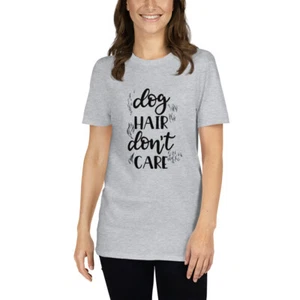Dog Hair Don't Care Funny Women's T-Shirt | Soft Cotton Tee - Picture 1 of 3