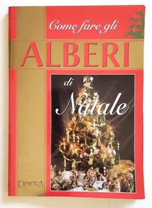 Libro Come Fare Gli Alberi Di Natale Renzo Zanoni Demetra Prima Ed. 1995 (L111 - Picture 1 of 4