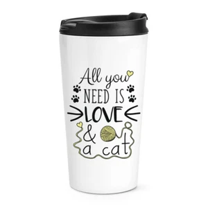 All You Need Is Love And A Cat Travel Mug Cup Funny Crazy Lady Thermal Tumbler - Picture 1 of 1