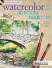 Watercolor for the Absolute Beginner [Art for the Absolute Beginner]