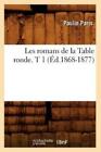 Les Romans De La Table Ronde  T 1 (?D 1868-1877)
