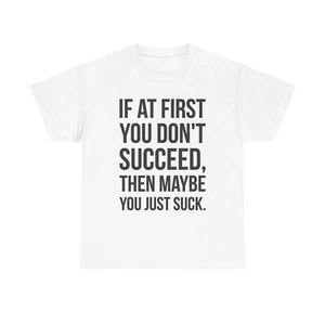 Maybe You Suck Graphic T Shirt Funny Jokes Gift Unisex Heavy Cotton Tee - Picture 1 of 5