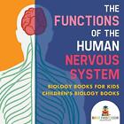 The Functions Of The Human Nervous System - Biology Boo - Paperback New Baby Pro