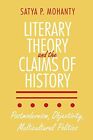 Literary Theory and the Claims of History: Postmodernism, Objectivity, Multic...