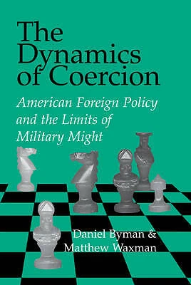 The Dynamics of Coercion Byman Waxman Hardback Cambridge University Press - Image 1 of 1