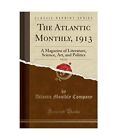 The Atlantic Monthly, 1913, Vol. 111: A Magazine Of Literature, Science, Art, An