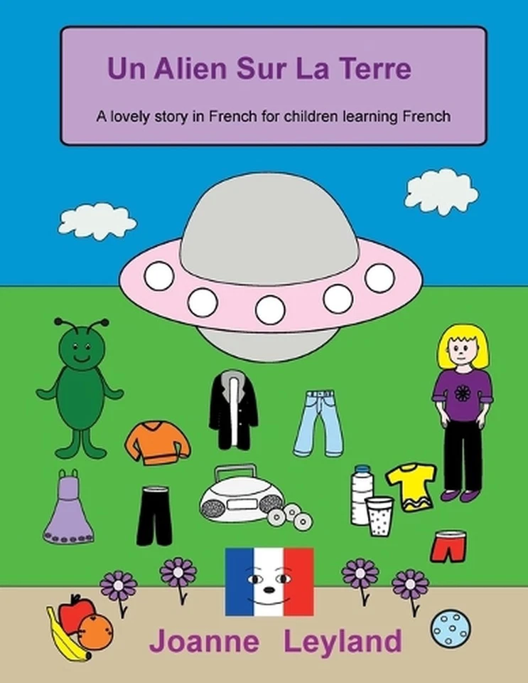 Un Alien Sur La Terre: A lovely story in French for children learning French by  - Image 1 of 1