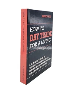 How to Day Trade for a Living: A Beginners Guide to Trading Tools and Tactics, M - Picture 1 of 4