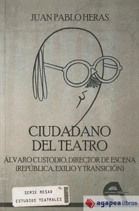 Ciudadano del teatro: Álvaro Custodio, director de escena (República, exilio y t - Imagen 1 de 1