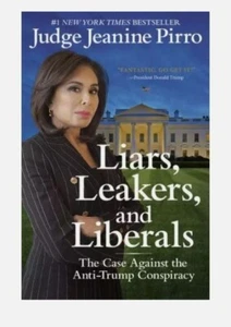Liars Leakers Liberals The Case Against Anti-Trump Conspiracy Judge J Pirro Book - Foto 1 di 2