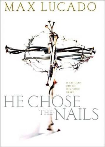 He Chose The Nails: What God did to Win Your Heart - Hardcover - VERY GOOD — 第 1/1 张图片