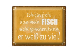 Blechschild Spruch 40x30 cm froh mein Fisch nicht sprechen Deko Schild tin sign - Bild 1 von 5