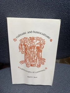 Culture and Horticulture: A Philosophy of Gardening by Wolf D. Storl - Bild 1 von 2