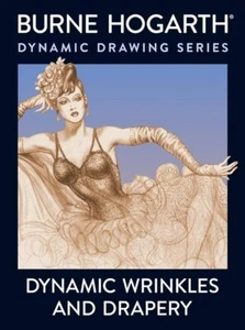Dynamic Wrinkles and Drapery : Solutions for Drawing the Clothed Figure by Burne - Bild 1 von 1
