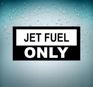 Sticker decal car airplane aircraft airport flight humor jet fuel only - Bild 1 von 1