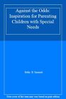 Against The Odds Inspiration For Parenting Children With Specia