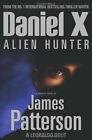 Daniel X: Alien Hunter By Patterson, James Hardback Book The Fast Free Shipping