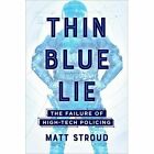 Thin Blue Lie: The Failure of High-Tech Policing -  Stroud, #22265