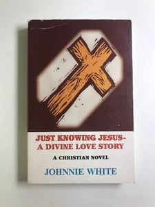 Just Knowing Jesus - A Divine Love Story by Johnnie White 2004 Xlibris SIGNED - Bild 1 von 7